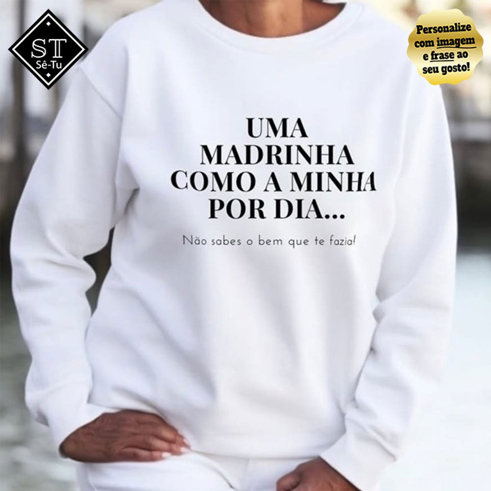 Camisola Uma Madrinha como a minha por dia